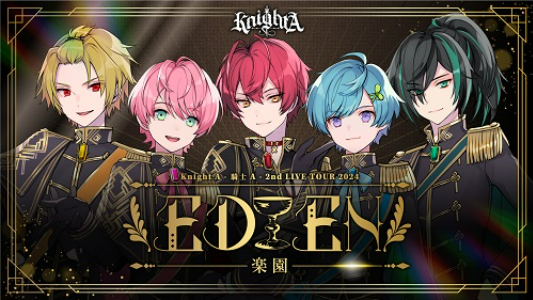 Knight A －騎士A－│【昼】Knight A - 騎士A - 2nd LIVE TOUR 2024 EDEN -楽園-『 Adam 』【夜】Knight A - 騎士A - 2nd LIVE TOUR 2024 EDEN -楽園-『 Eve 』