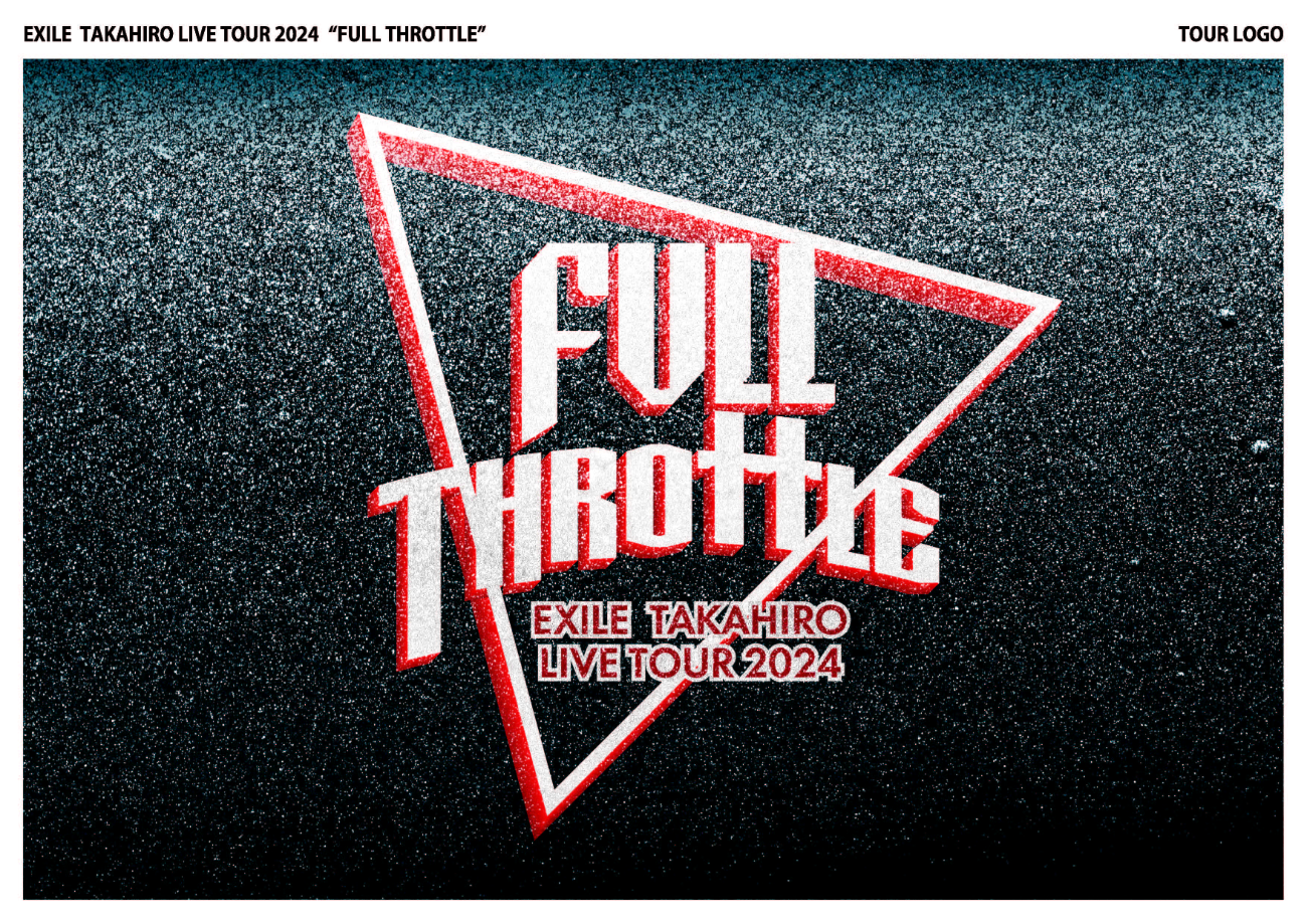 EXILE TAKAHIRO│EXILE TAKAHIRO LIVE TOUR 2024 ”FULL THROTTLE”