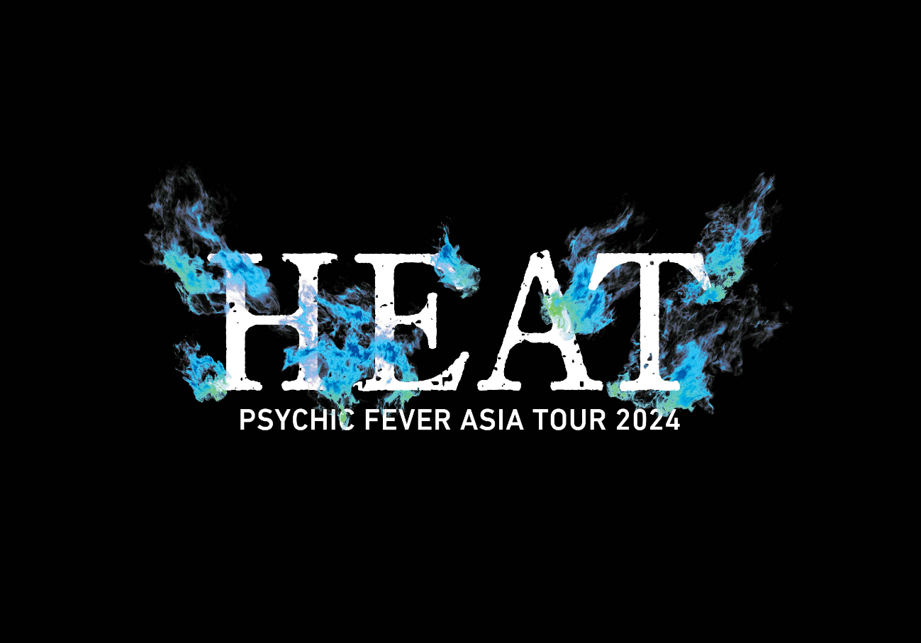 PSYCHIC FEVER│PSYCHIC FEVER ASIA TOUR 2024 "HEAT"