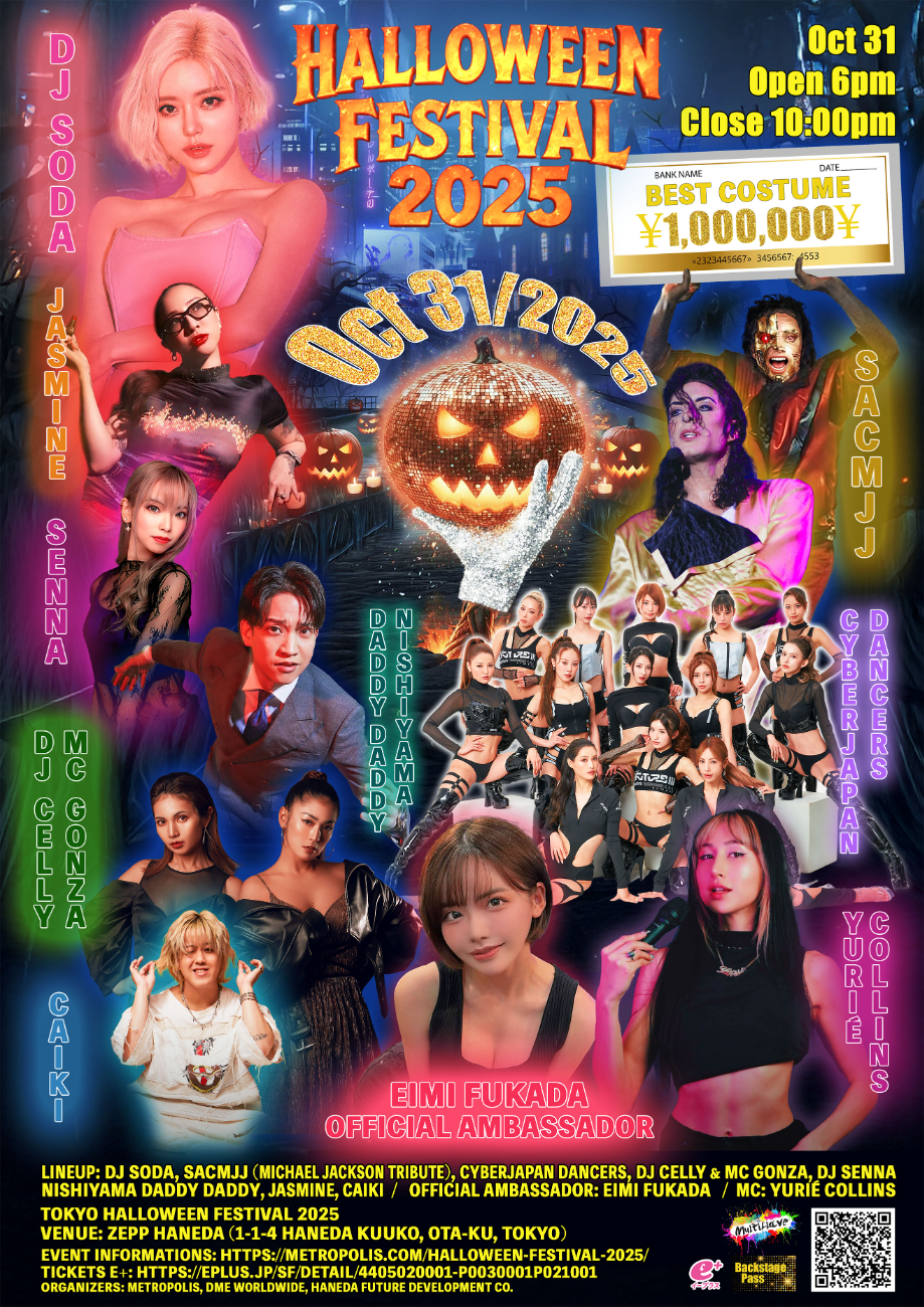 DJ SODA / MC: Yurié Collins / SacMJJ / CYBERJAPANDANCERS / DJ Celly with MC GONZA / Eimi Fukada / DJ SENNA / Jasmine / CAIKI / NISHIYAMA DADDY DADDY