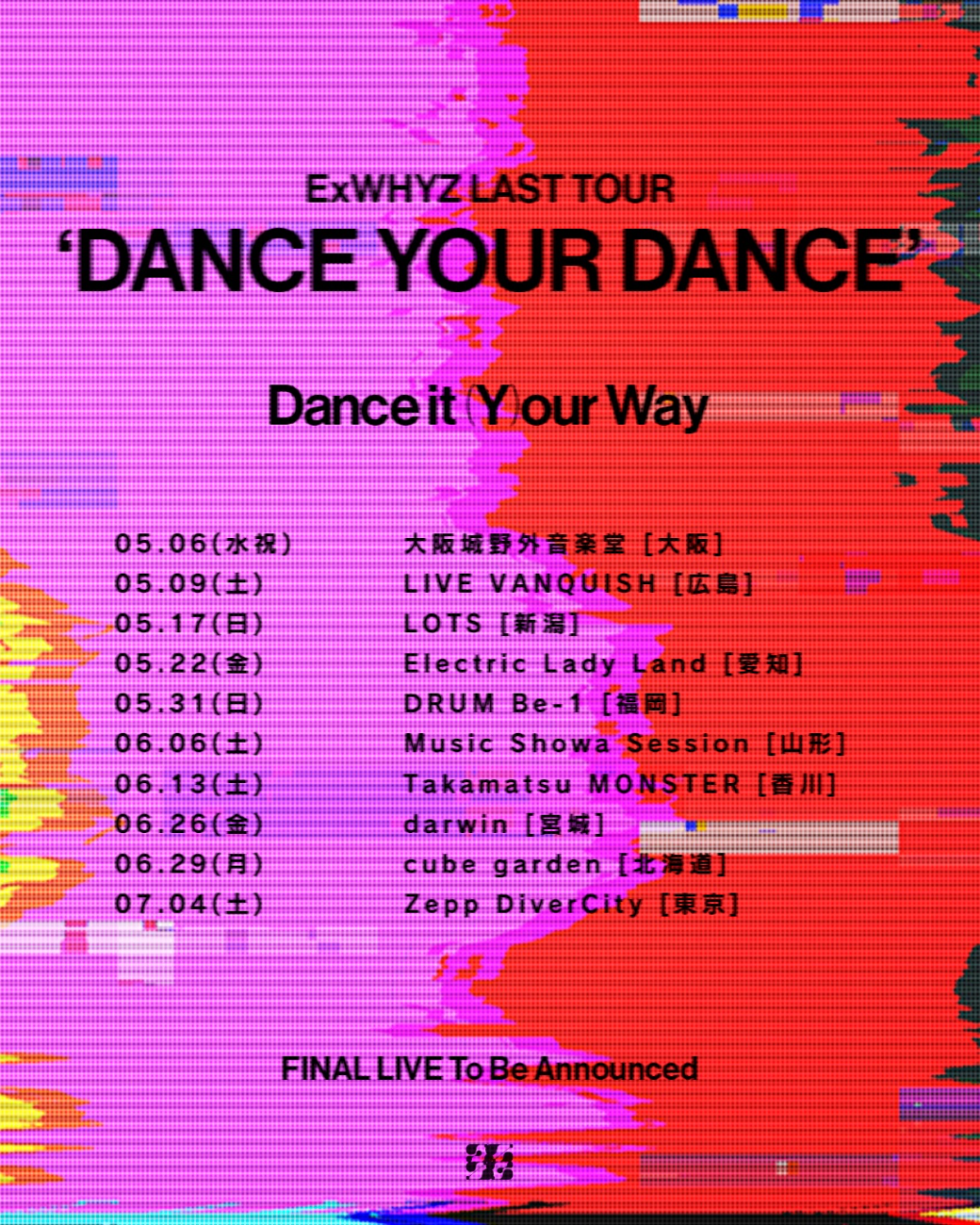 ExWHYZ│ExWHYZ LAST TOUR ‘DANCE YOUR DANCE’
